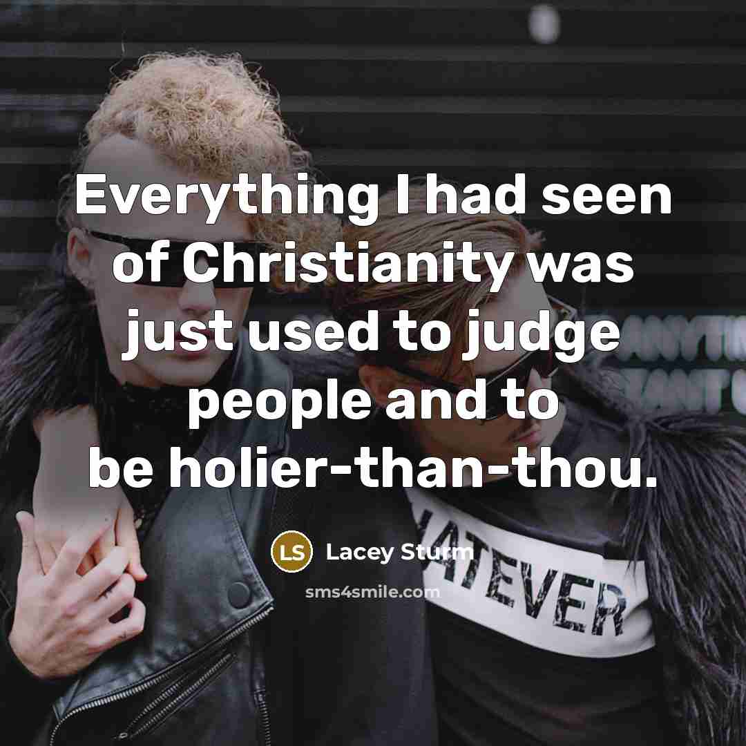 “Everything I had seen of Christianity was just used to…” quote by Lacey Sturm