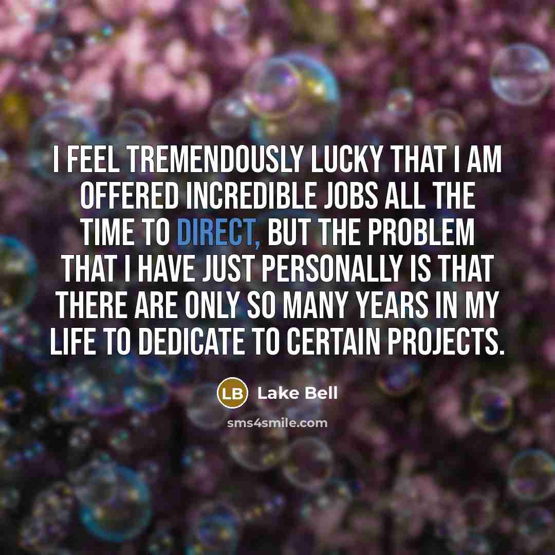 “I feel tremendously lucky that I am offered incredible jobs…” quote by Lake Bell
