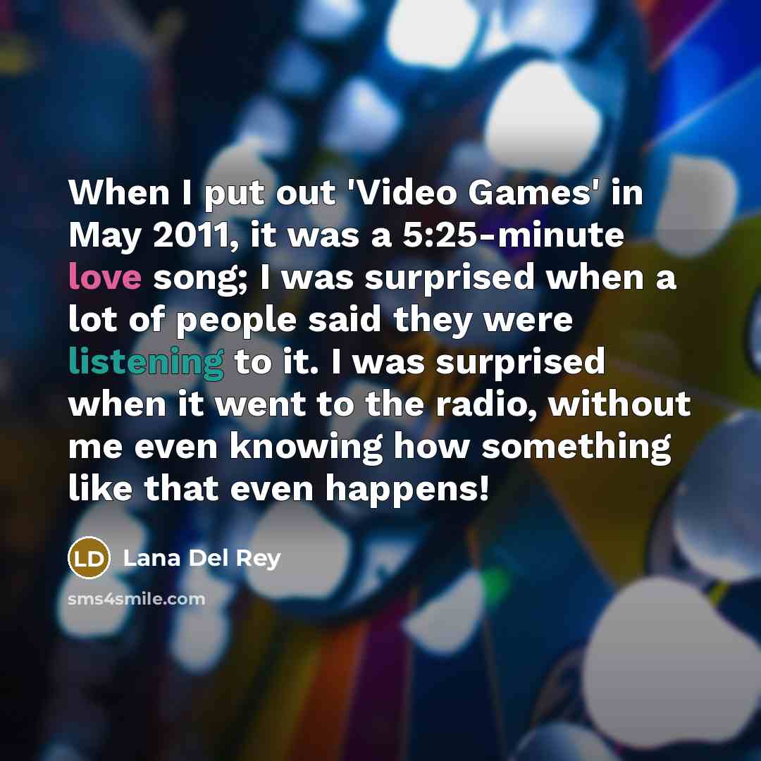 “When I put out 'Video Games' in May 2011, it…” quote by Lana Del Rey
