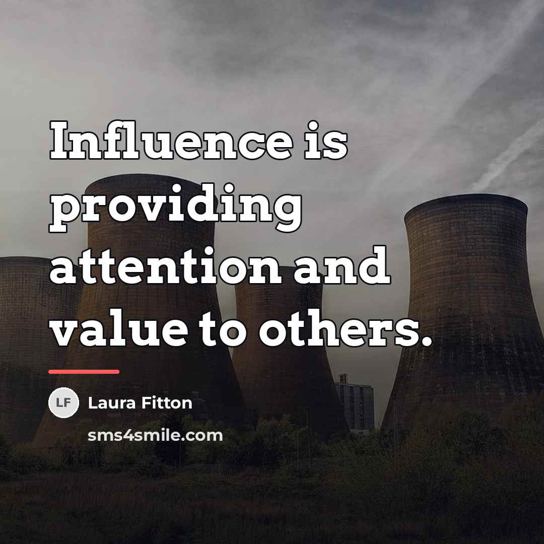 “Influence is providing attention and value to others.…” quote by Laura Fitton