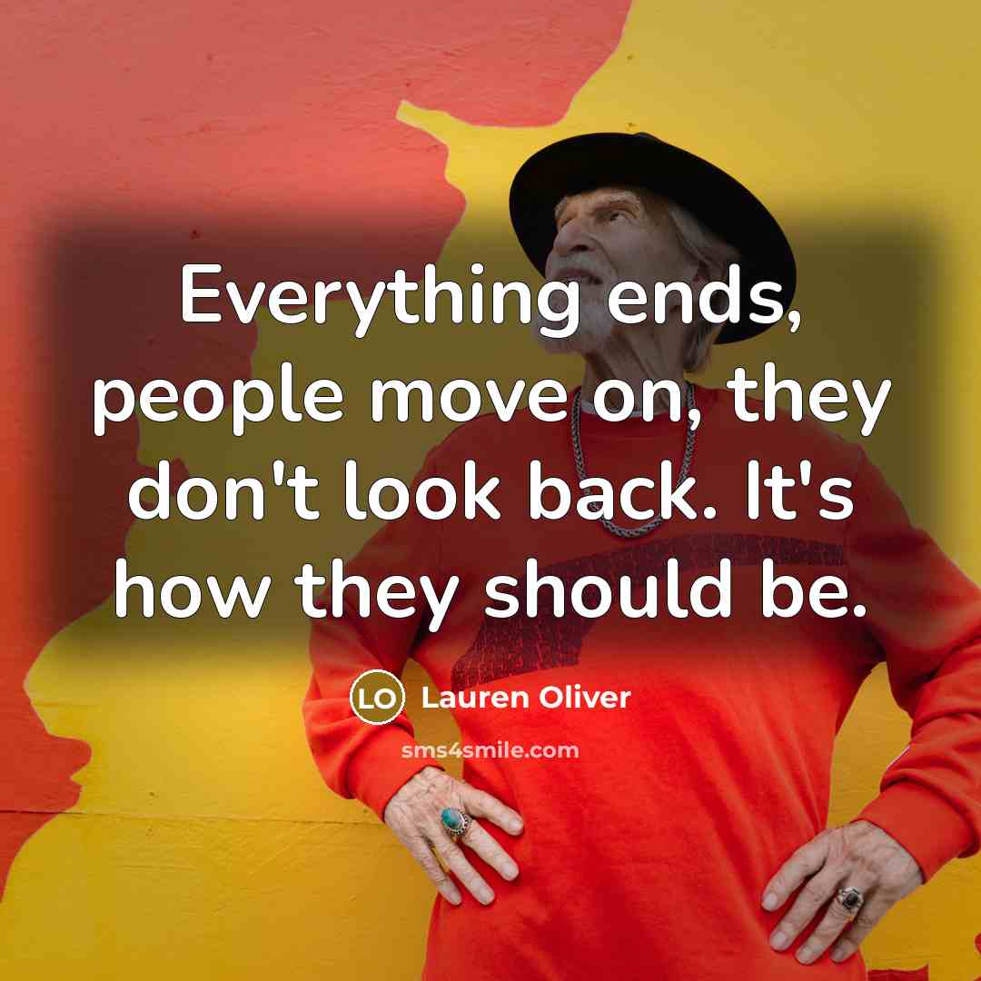 “Everything ends, people move on, they don't look back. It's…” quote by Lauren Oliver