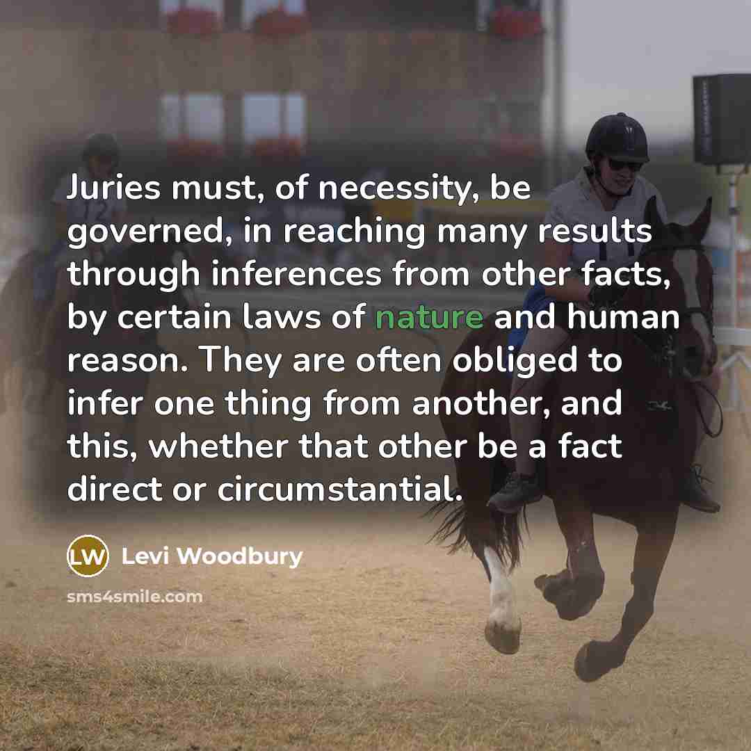 “Juries must, of necessity, be governed, in reaching many results…” quote by Levi Woodbury