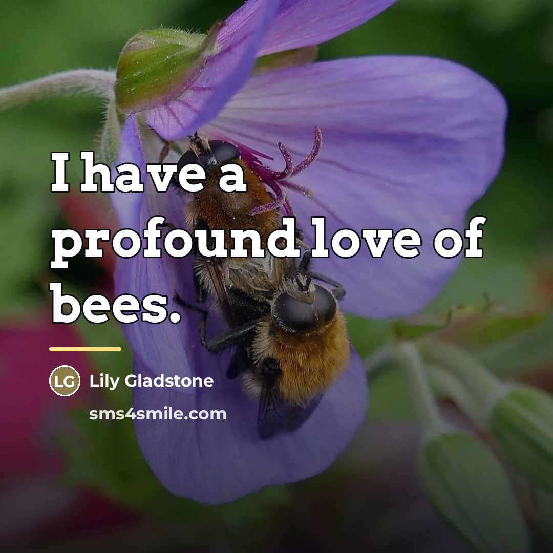 “I have a profound love of bees.…” quote by Lily Gladstone
