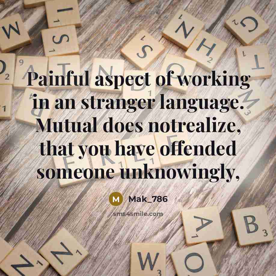 “Painful aspect of working in an stranger language. Mutual does…” quote by Mak_786