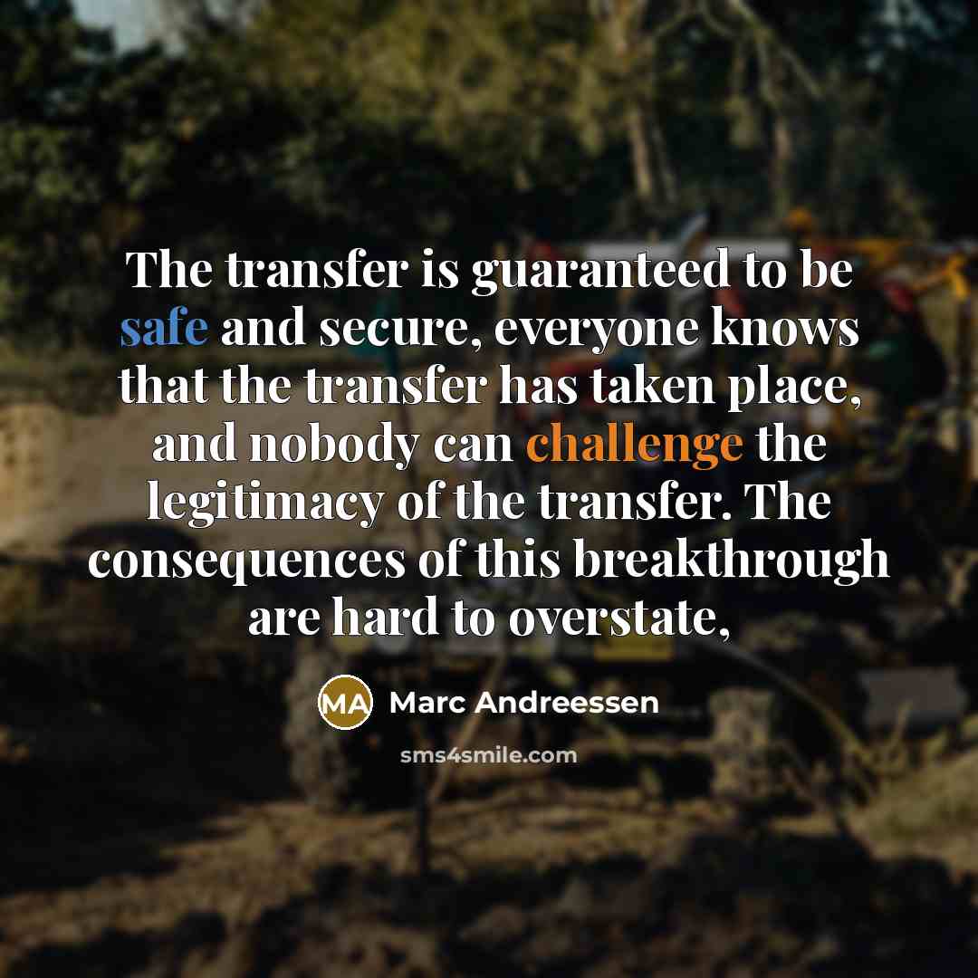 “The transfer is guaranteed to be safe and secure, everyone…” quote by Marc Andreessen