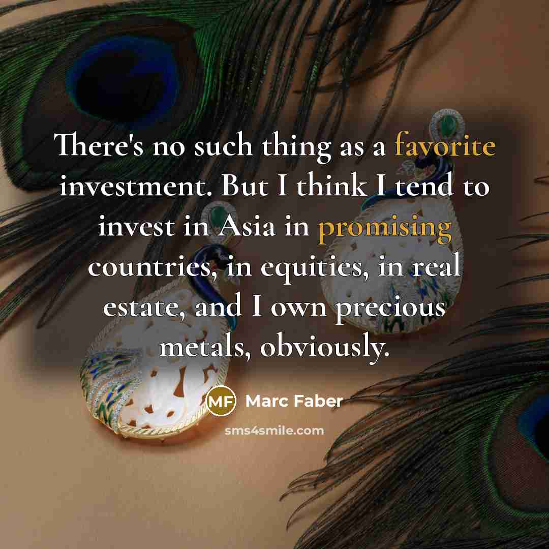 “There's no such thing as a favorite investment. But I…” quote by Marc Faber