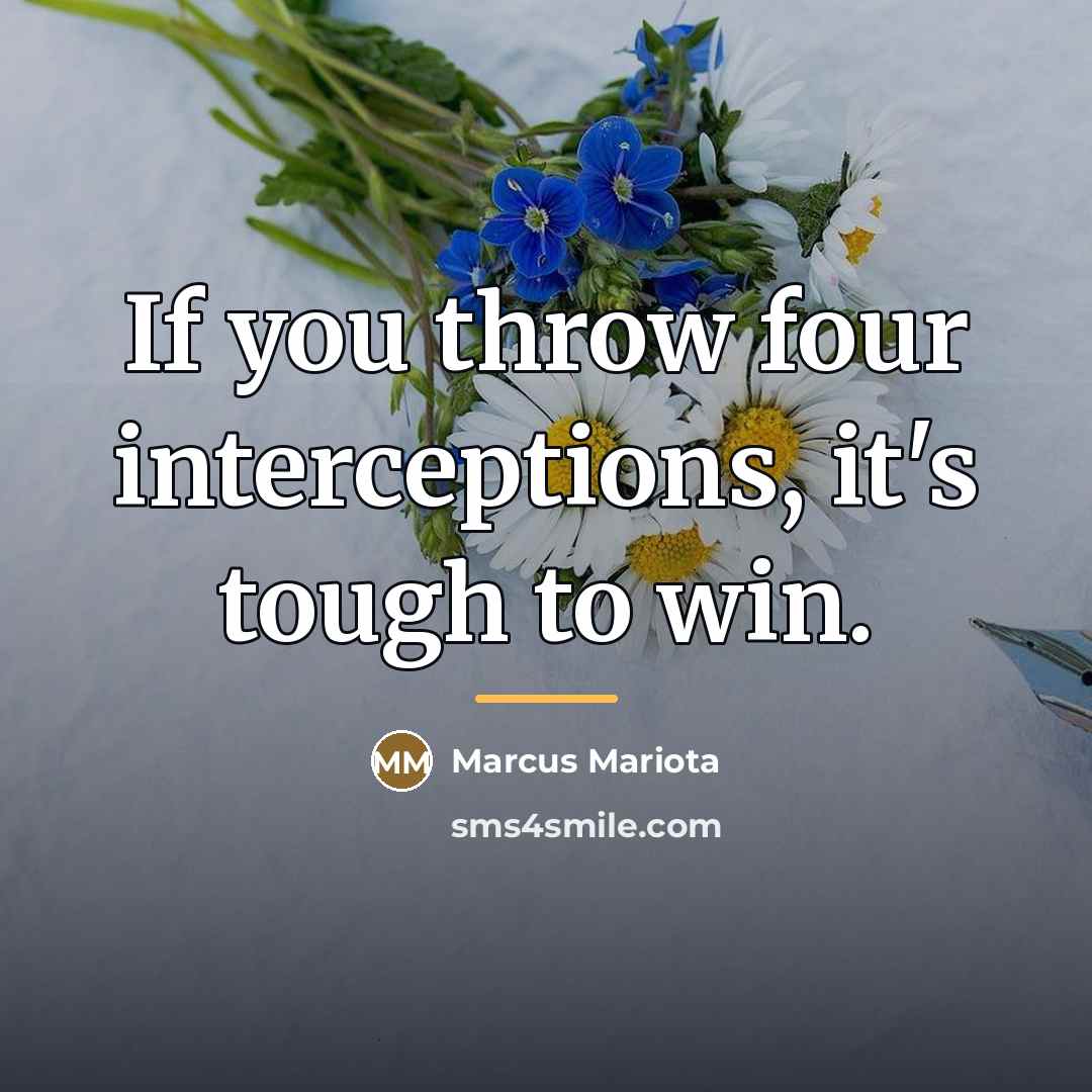 “If you throw four interceptions, it's tough to win.…” quote by Marcus Mariota