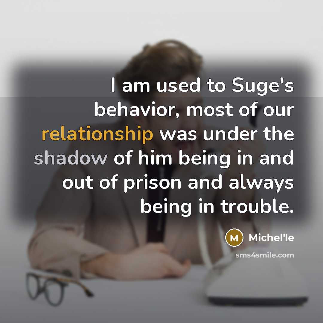 “I am used to Suge's behavior, most of our relationship…” quote by Michel'le
