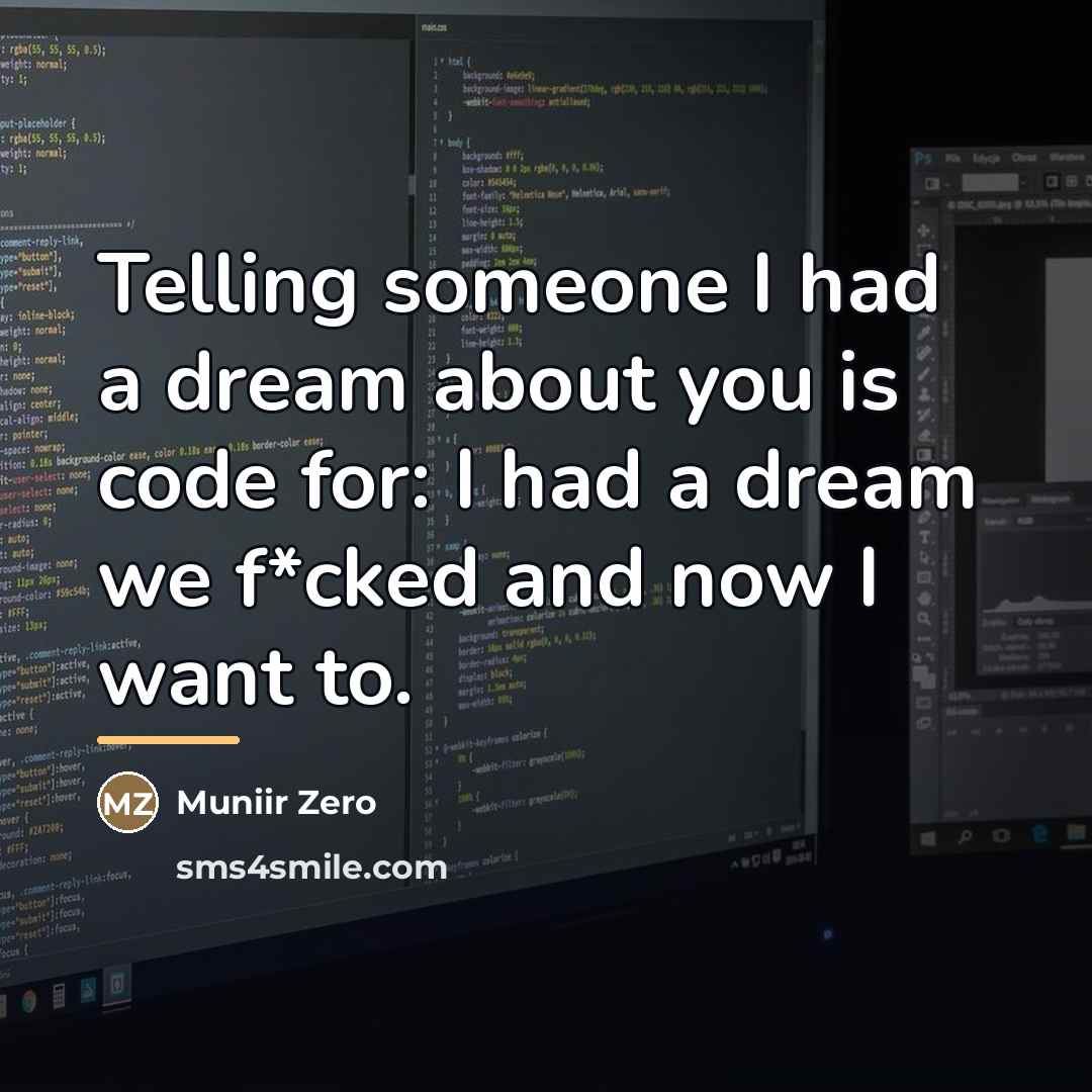 “Telling someone I had a dream about you is code…” quote by Muniir Zero