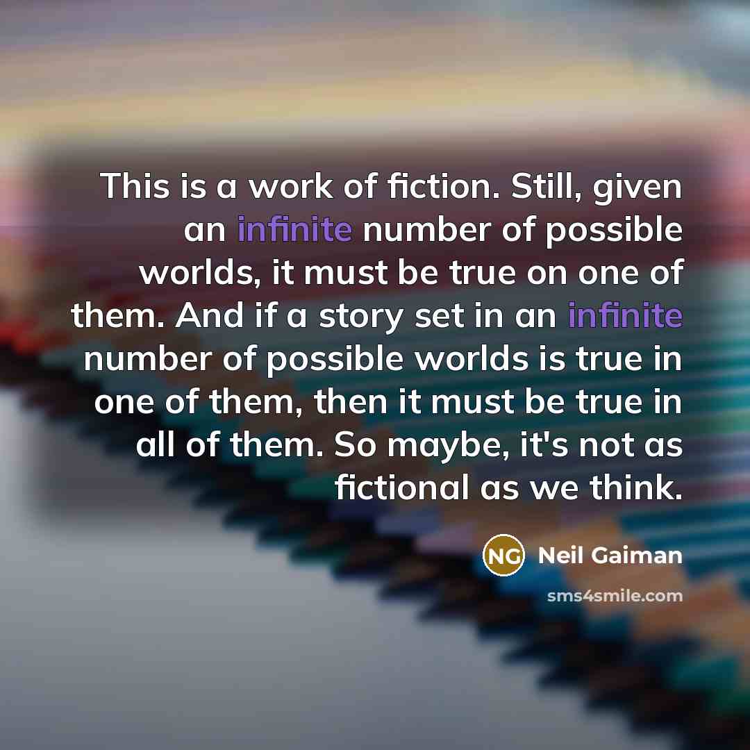 “This is a work of fiction. Still, given an infinite…” quote by Neil Gaiman