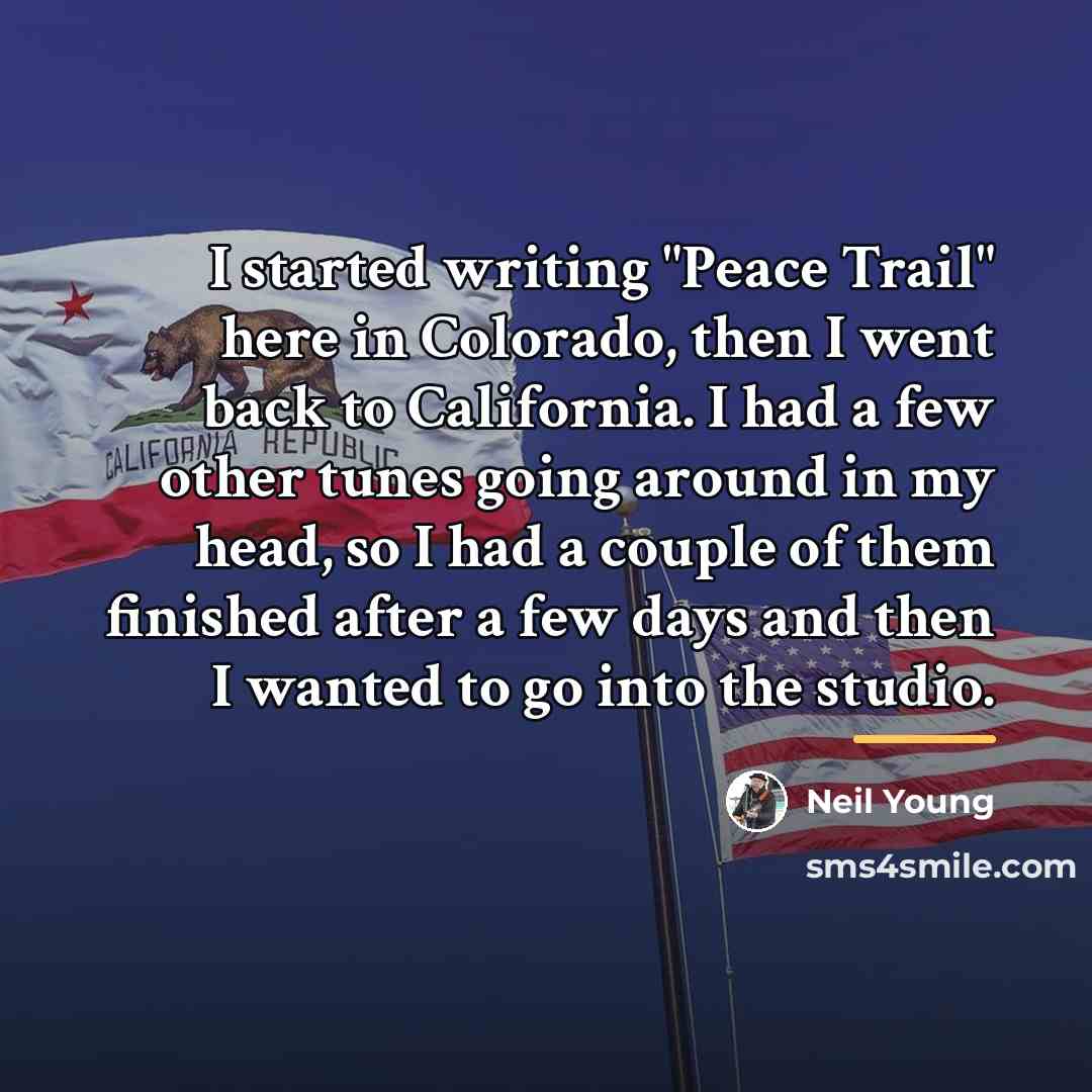 “I started writing "Peace Trail" here in Colorado, then I…” quote by Neil Young