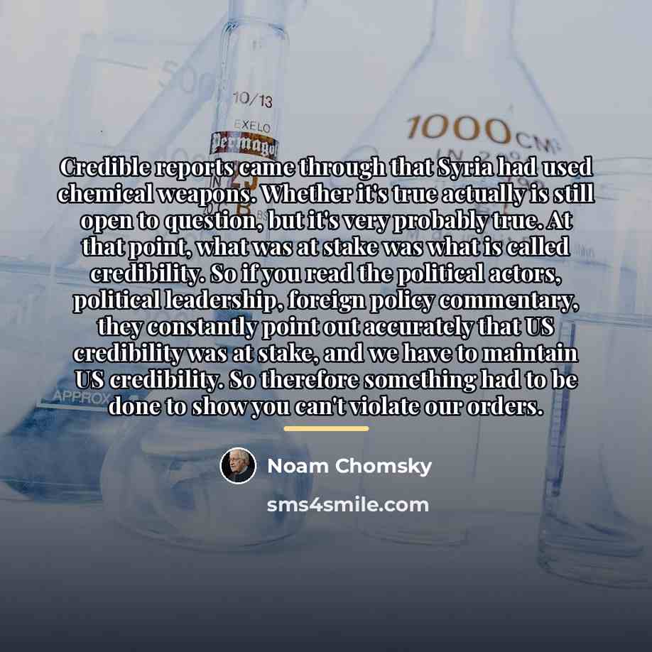 “Credible reports came through that Syria had used chemical weapons.…” quote by Noam Chomsky