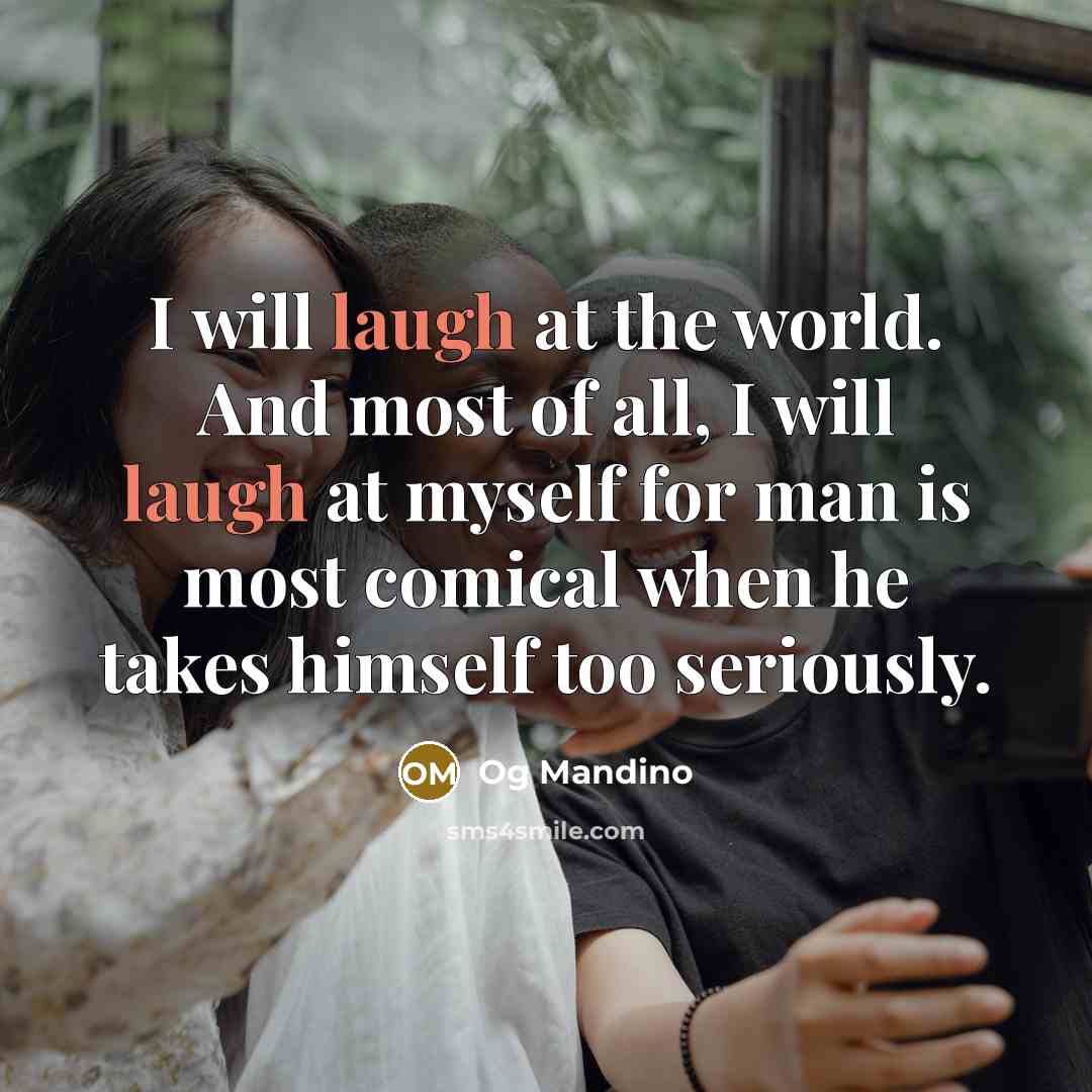 “I will laugh at the world. And most of all,…” quote by Og Mandino