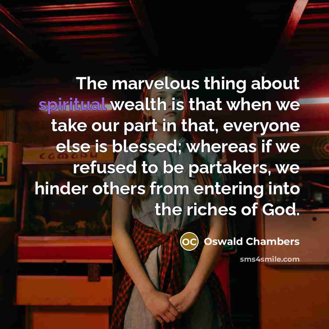 “The marvelous thing about spiritual wealth is that when we…” quote by Oswald Chambers