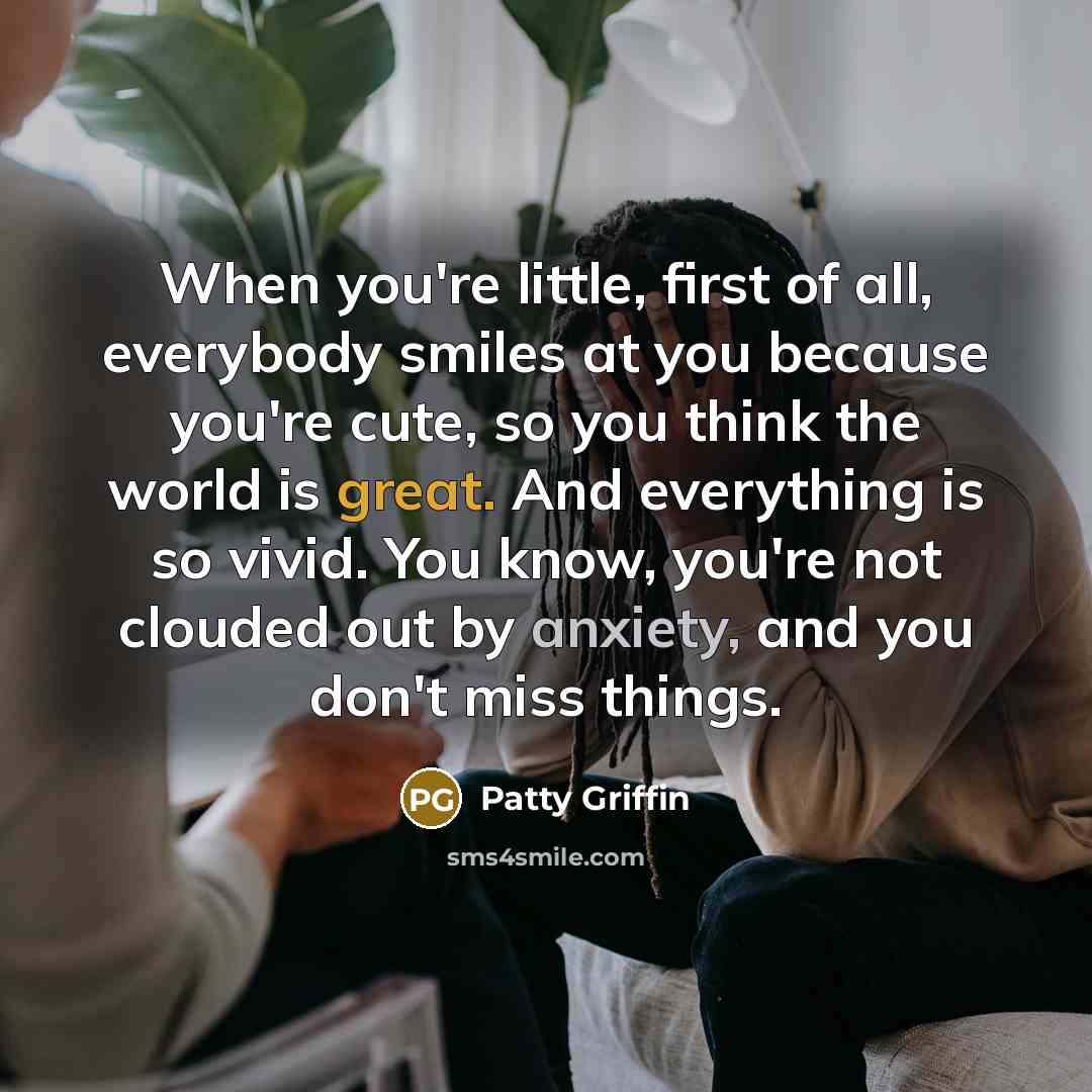 “When you're little, first of all, everybody smiles at you…” quote by Patty Griffin