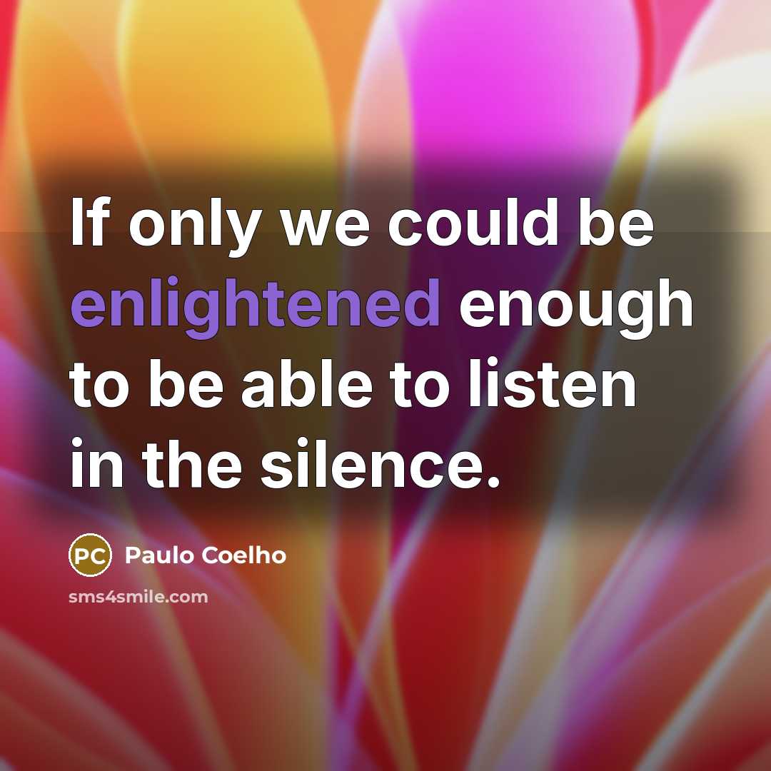 “If only we could be enlightened enough to be able…” quote by Paulo Coelho