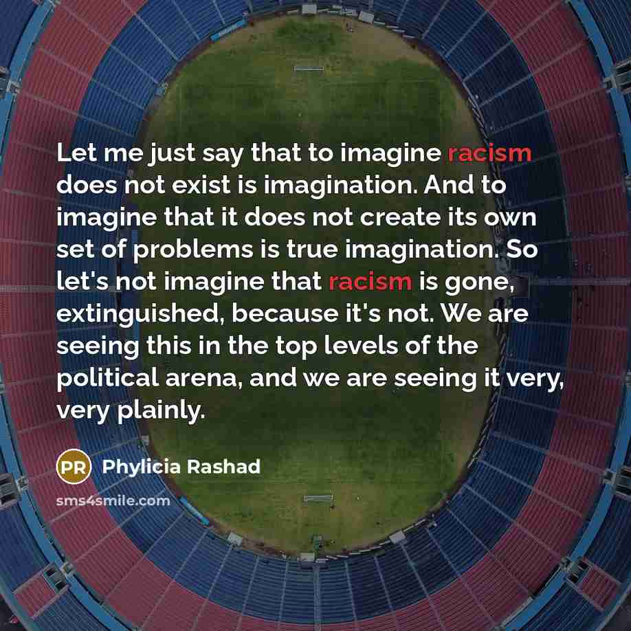 “Let me just say that to imagine racism does not…” quote by Phylicia Rashad