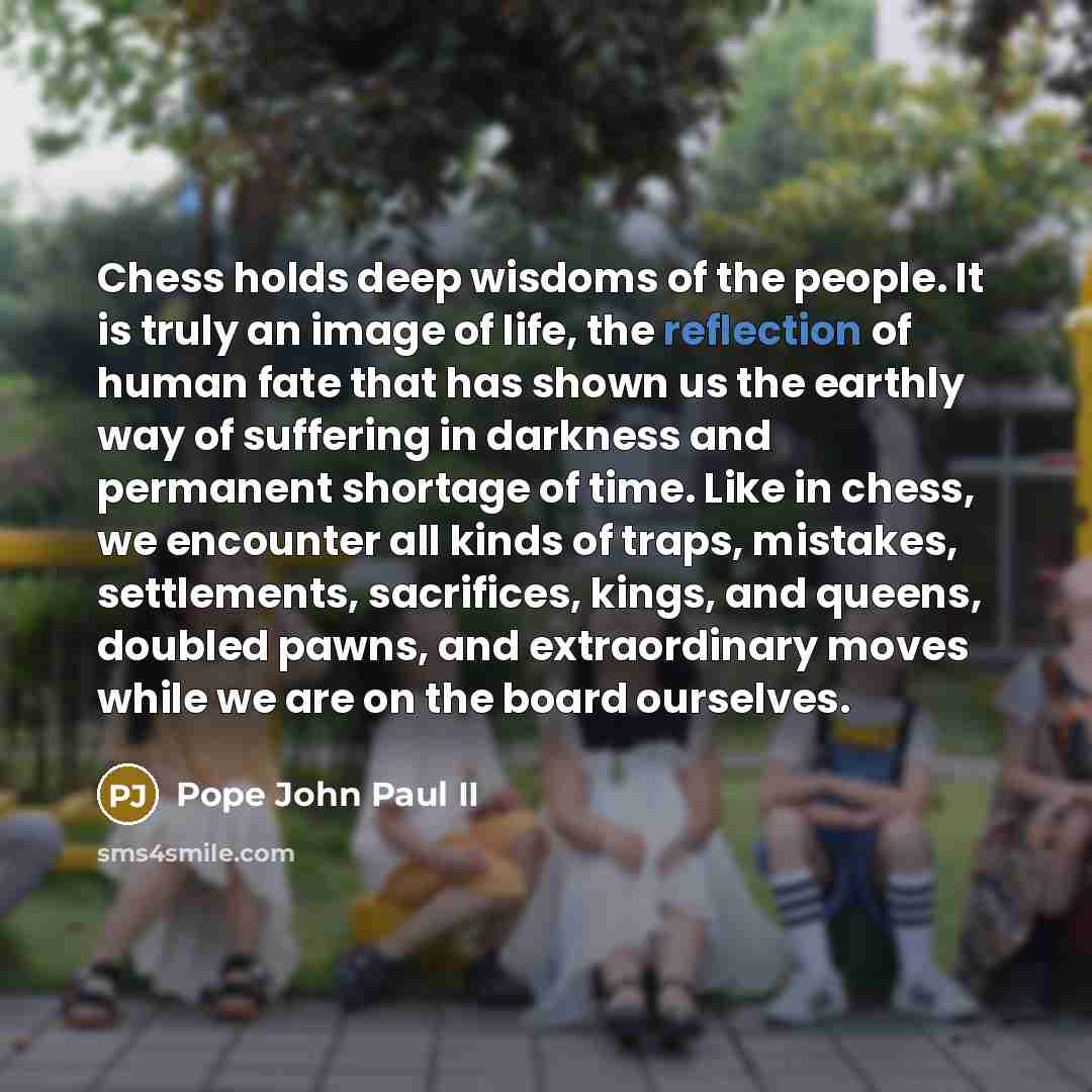 “Chess holds deep wisdoms of the people. It is truly…” quote by Pope John Paul II