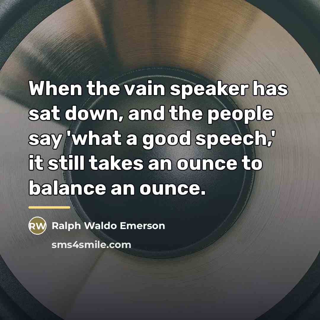 “When the vain speaker has sat down, and the people…” quote by Ralph Waldo Emerson