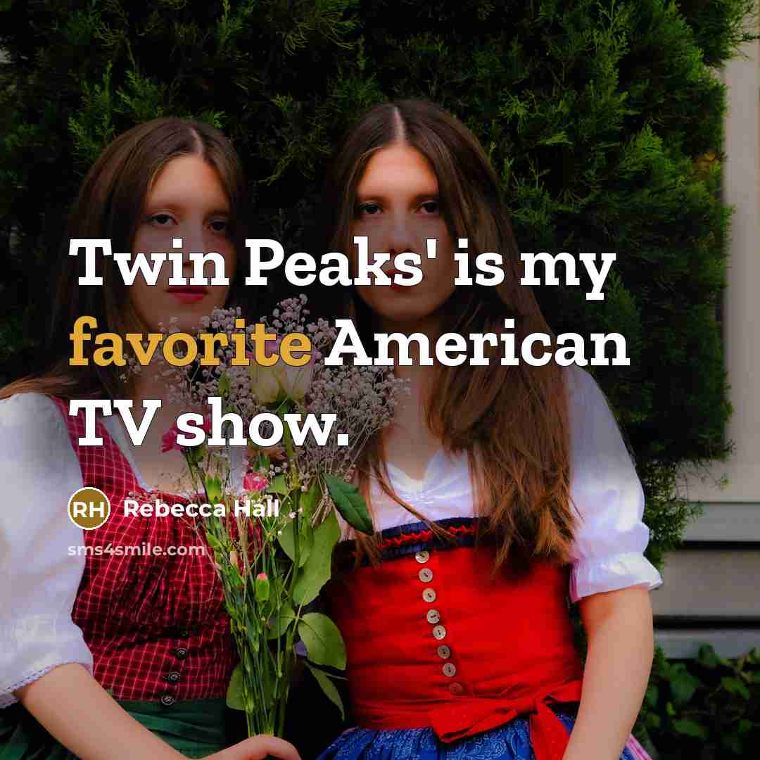 “Twin Peaks' is my favorite American TV show.…” quote by Rebecca Hall