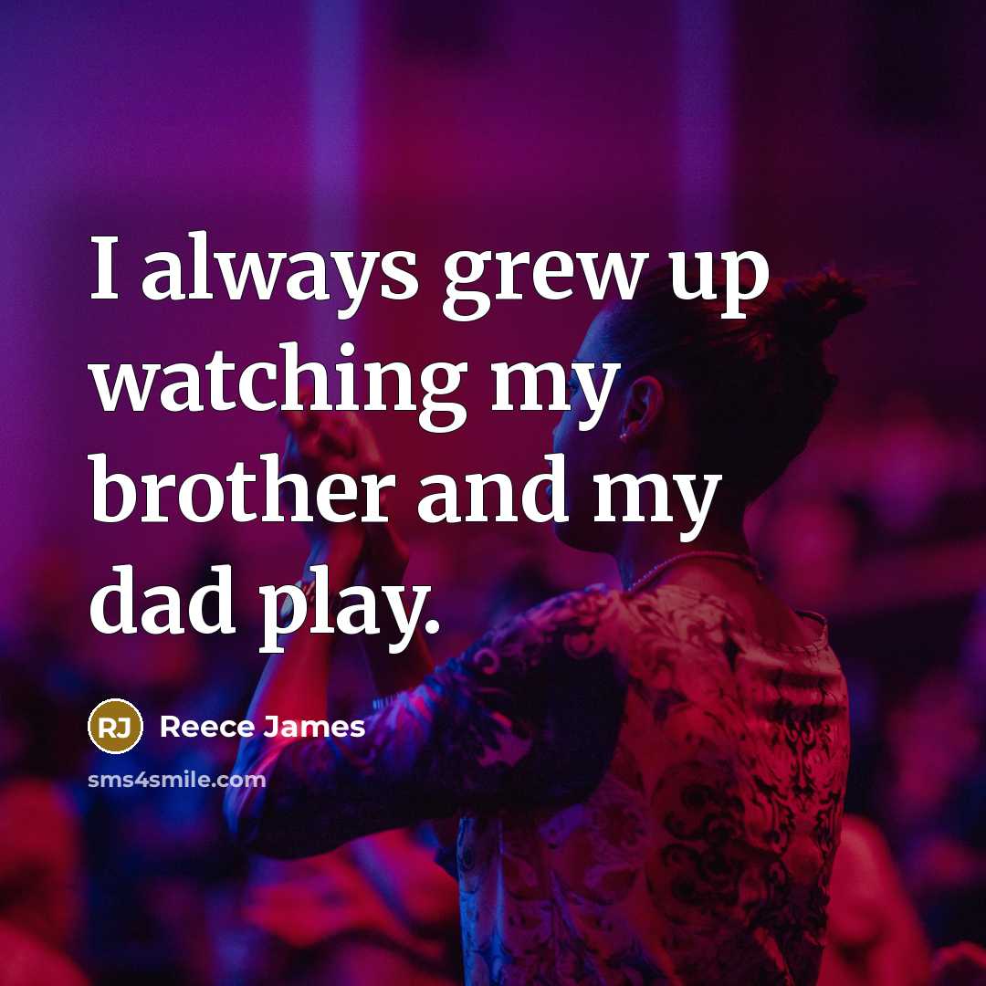 “I always grew up watching my brother and my dad…” quote by Reece James