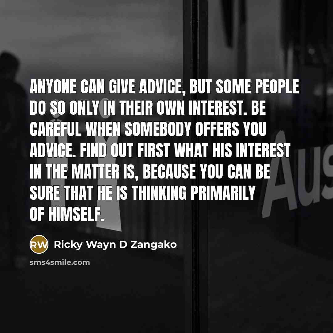 “Anyone can give advice, but some people do so only…” quote by Ricky Wayn D Zangako