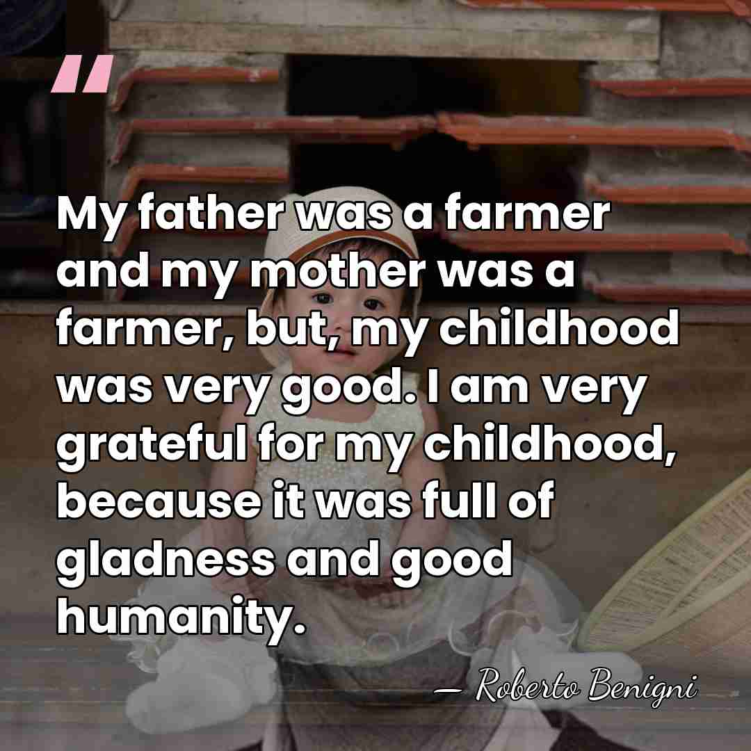 My father was a farmer and my mother was a farmer, but,&hellip; - Roberto Benigni