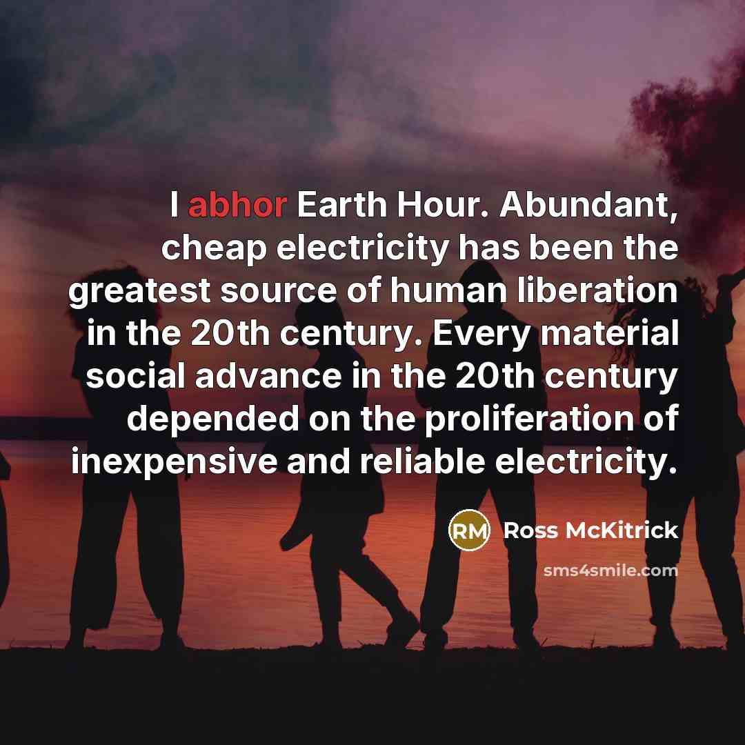 “I abhor Earth Hour. Abundant, cheap electricity has been the…” quote by Ross McKitrick