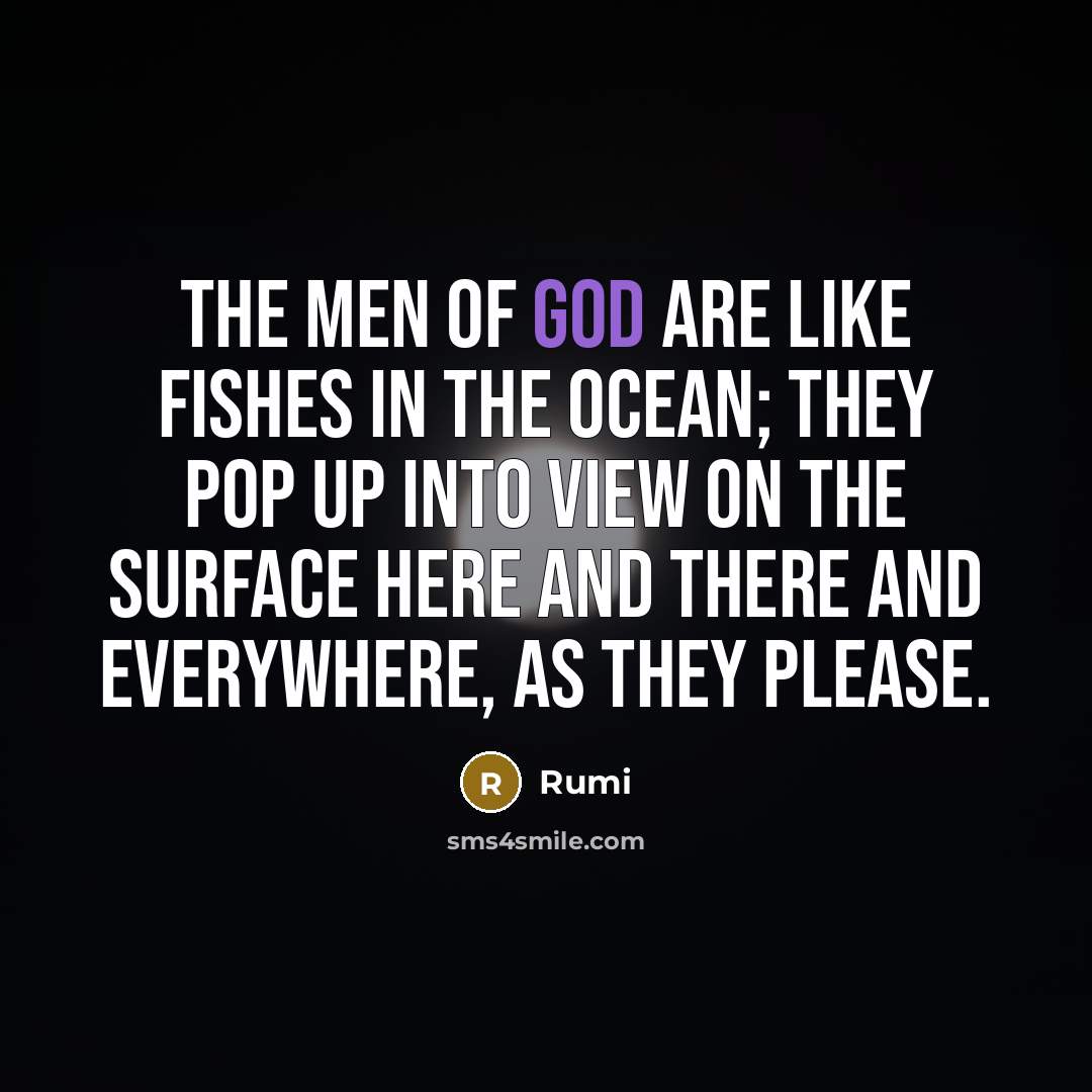 “The men of God are like fishes in the ocean;…” quote by Rumi