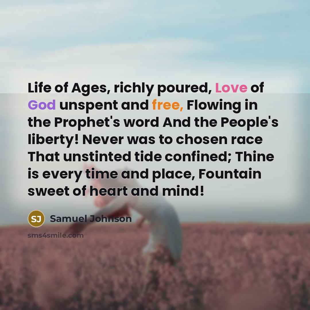 “Life of Ages, richly poured, Love of God unspent and…” quote by Samuel Johnson