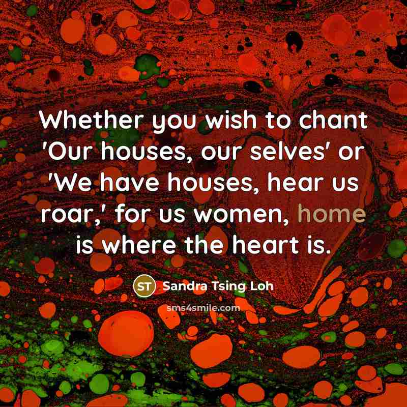 “Whether you wish to chant 'Our houses, our selves' or…” quote by Sandra Tsing Loh