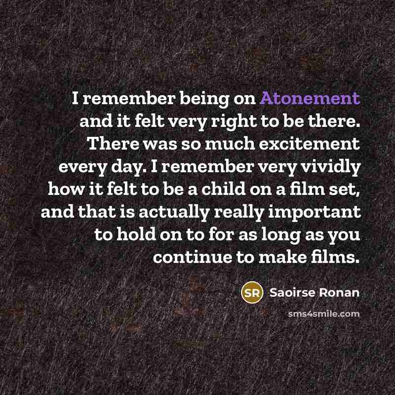 “I remember being on Atonement and it felt very right…” quote by Saoirse Ronan