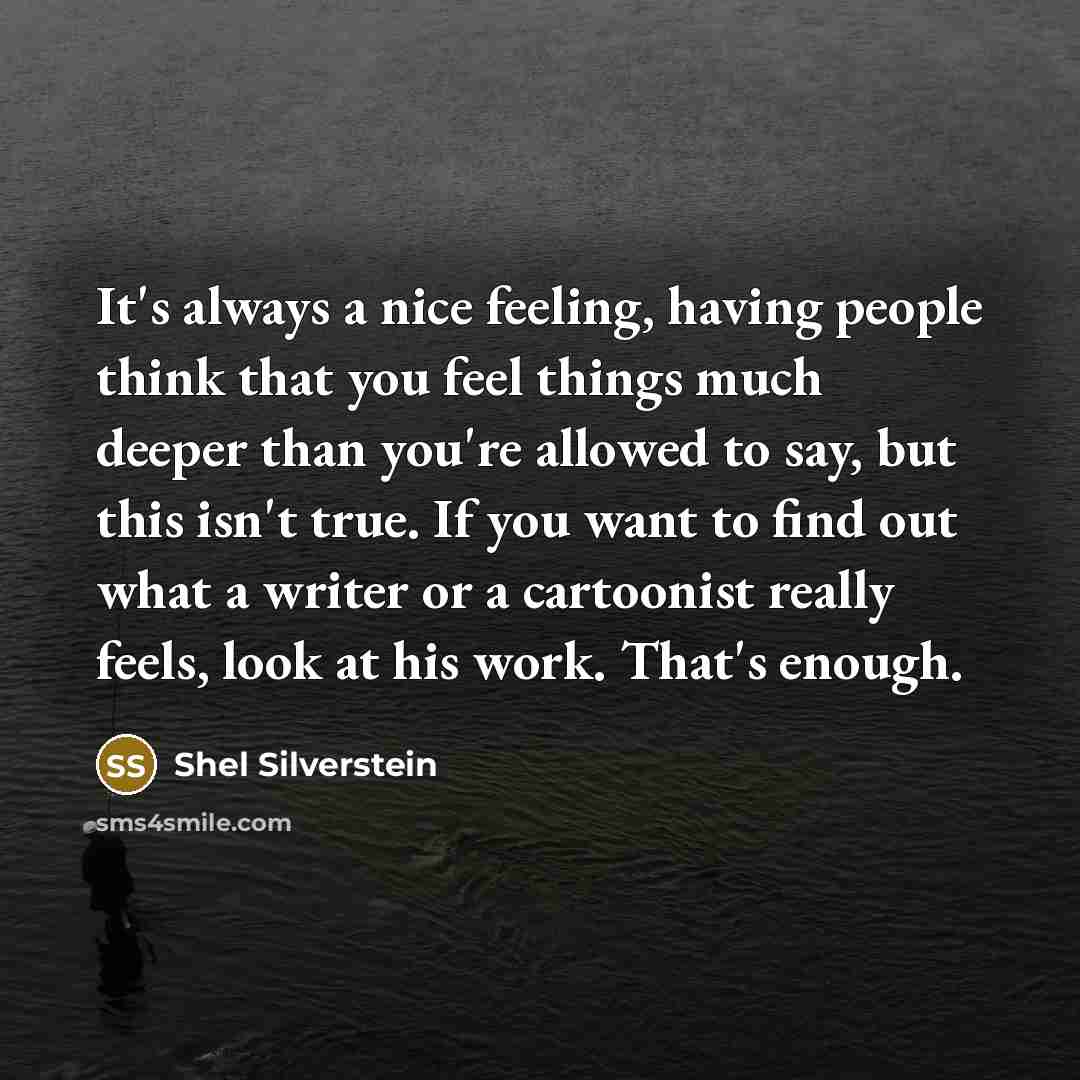 “It's always a nice feeling, having people think that you…” quote by Shel Silverstein