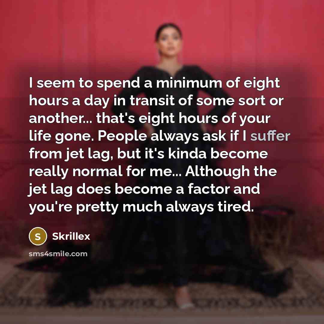 “I seem to spend a minimum of eight hours a…” quote by Skrillex