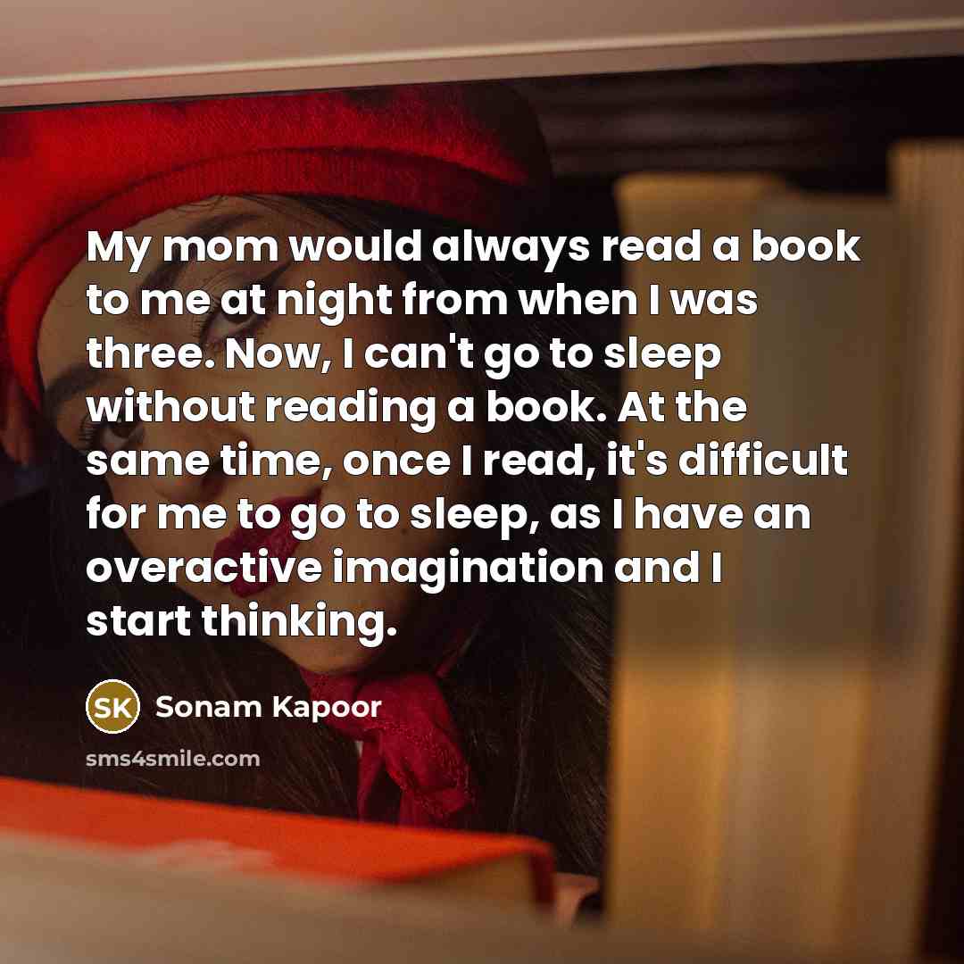 “My mom would always read a book to me at…” quote by Sonam Kapoor