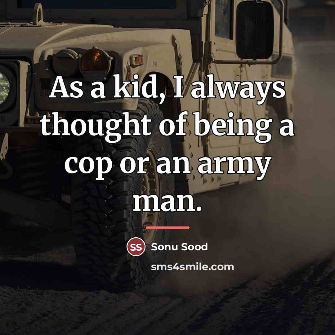 “As a kid, I always thought of being a cop…” quote by Sonu Sood