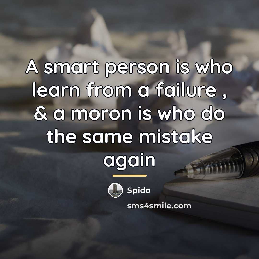 “A smart person is who learn from a failure ,…” quote by Spido