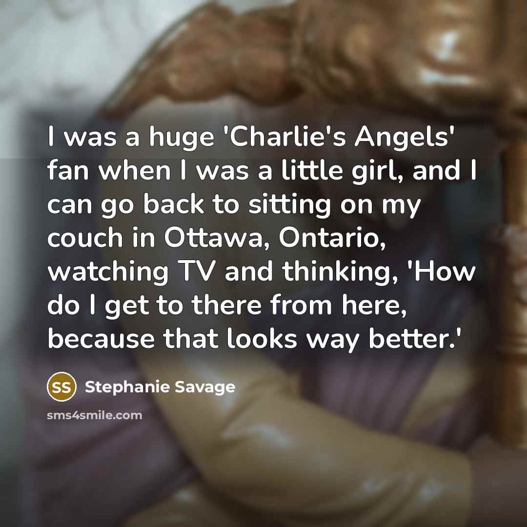 “I was a huge 'Charlie's Angels' fan when I was…” quote by Stephanie Savage