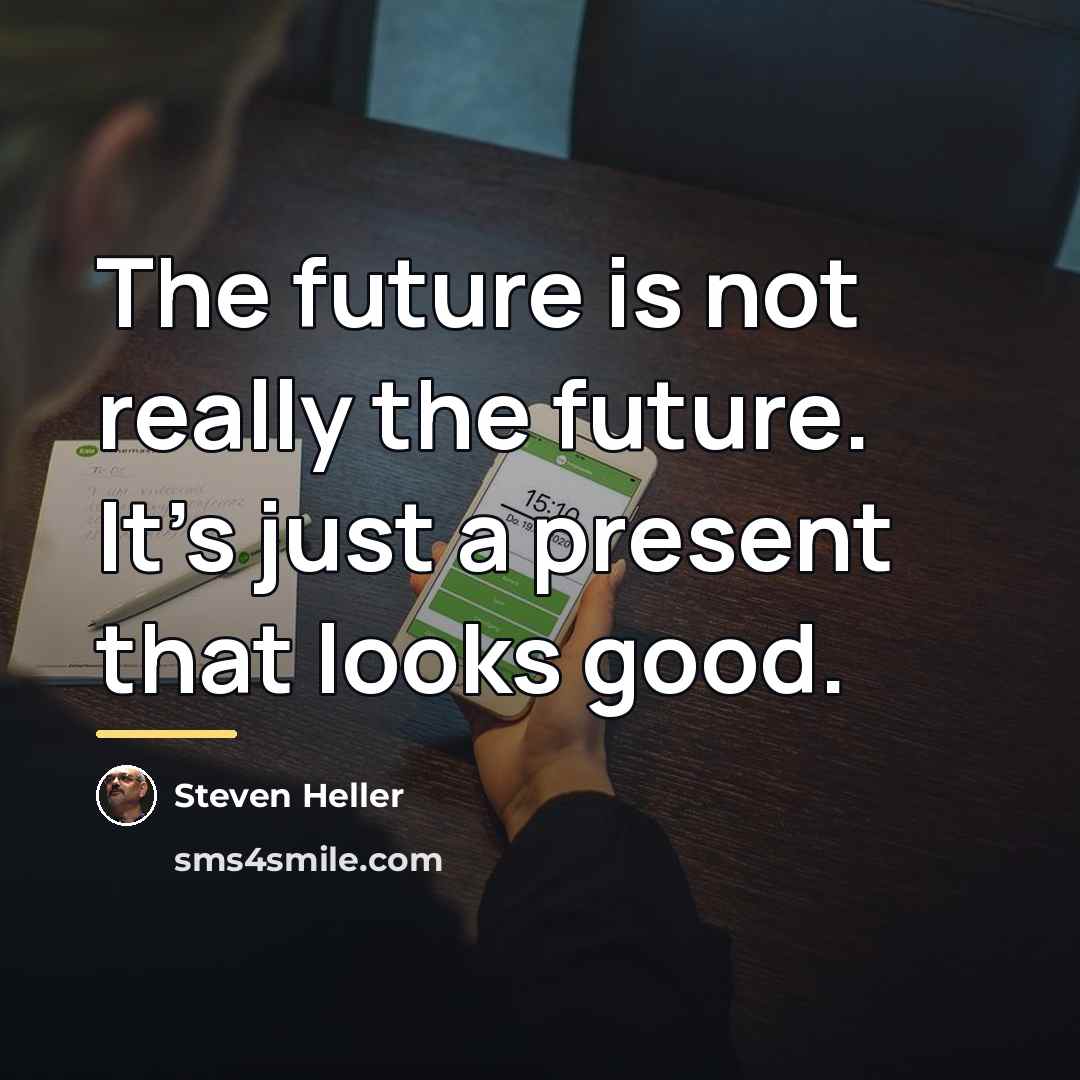 “The future is not really the future. It's just a…” quote by Steven Heller