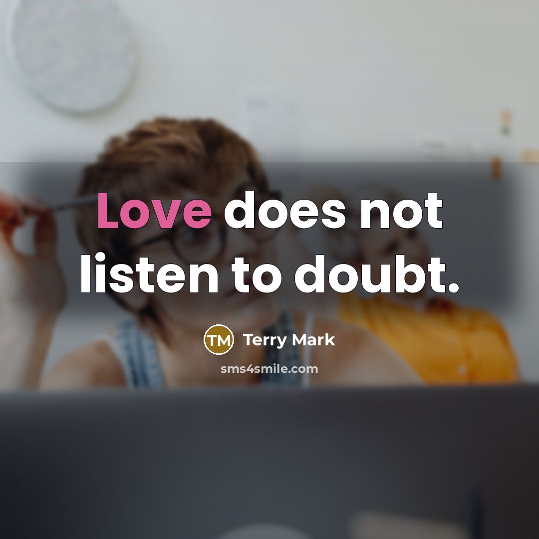 “Love does not listen to doubt.…” quote by Terry Mark