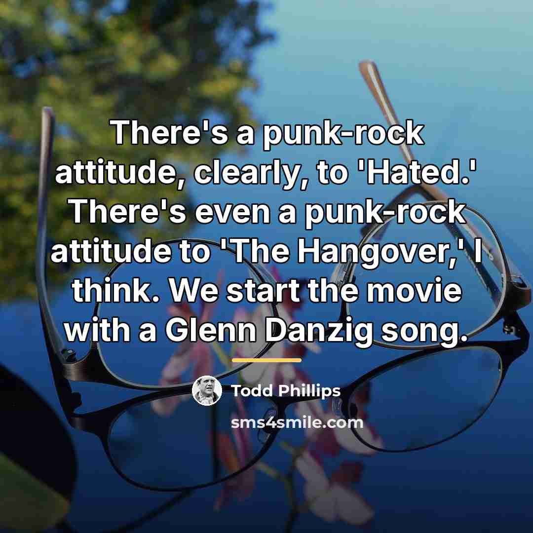 “There's a punk-rock attitude, clearly, to 'Hated.' There's even a…” quote by Todd Phillips