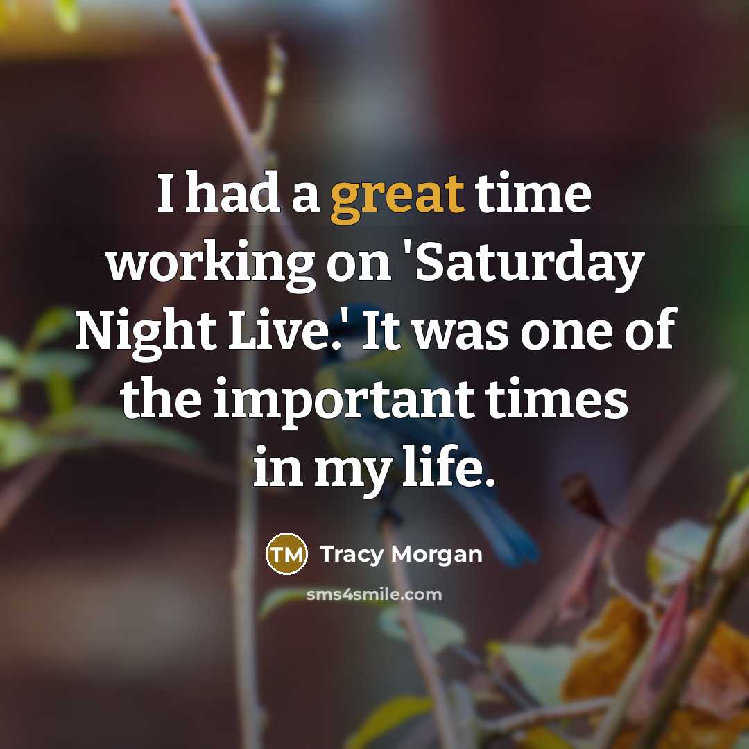 “I had a great time working on 'Saturday Night Live.'…” quote by Tracy Morgan