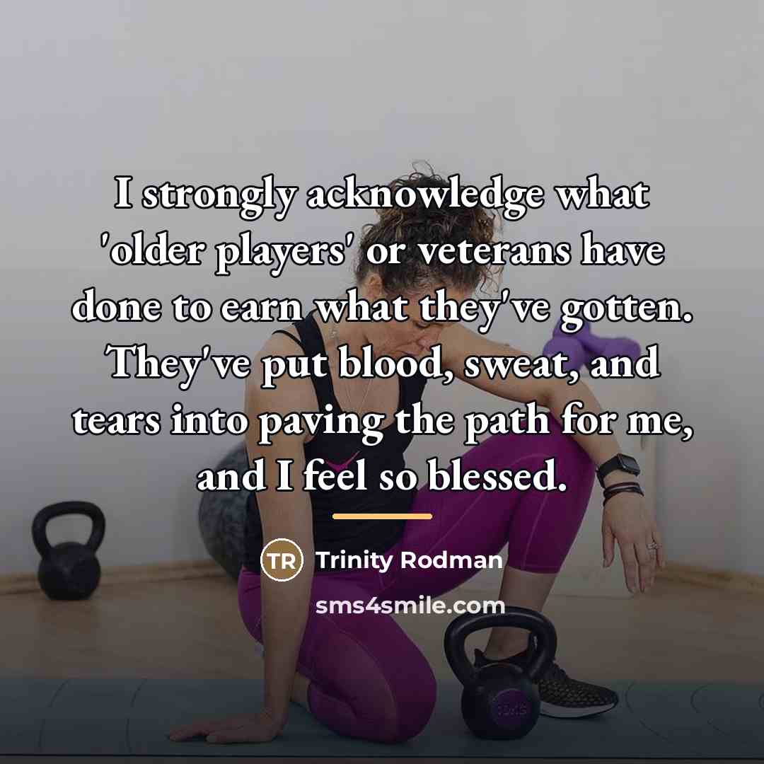 “I strongly acknowledge what 'older players' or veterans have done…” quote by Trinity Rodman