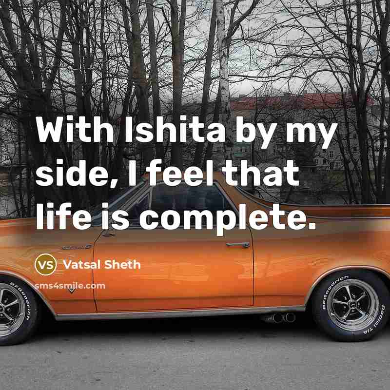 “With Ishita by my side, I feel that life is…” quote by Vatsal Sheth