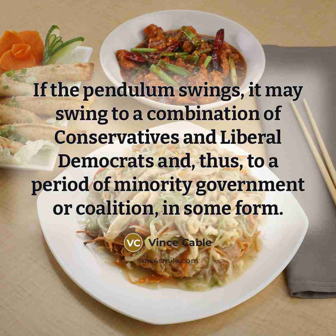“If the pendulum swings, it may swing to a combination…” quote by Vince Cable