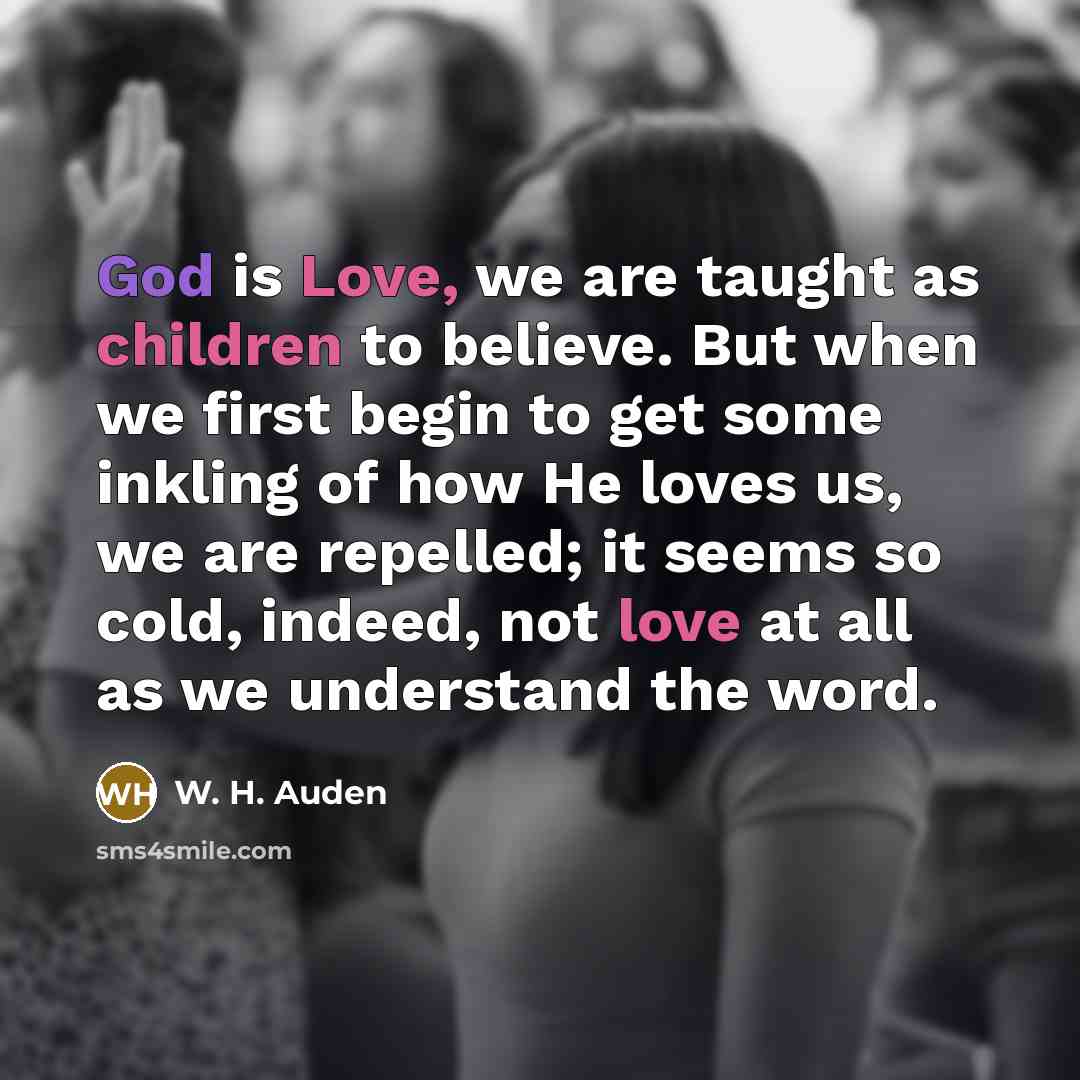 “God is Love, we are taught as children to believe.…” quote by W. H. Auden