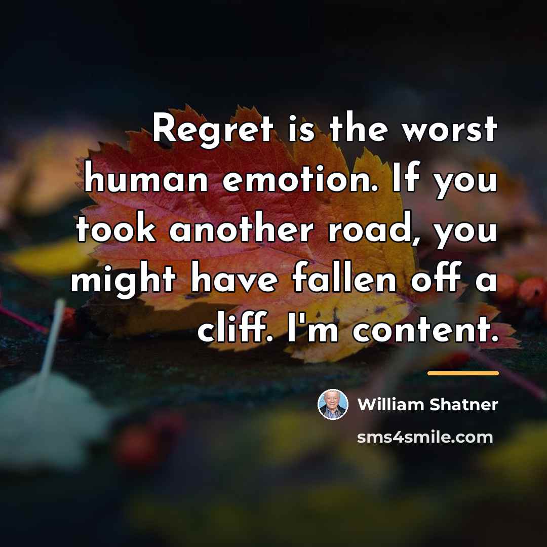 “Regret is the worst human emotion. If you took another…” quote by William Shatner