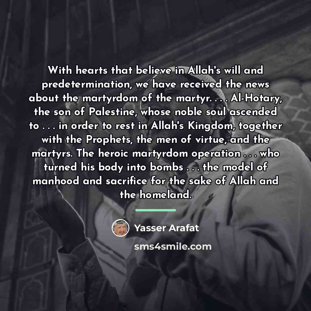 “With hearts that believe in Allah's will and predetermination, we…” quote by Yasser Arafat