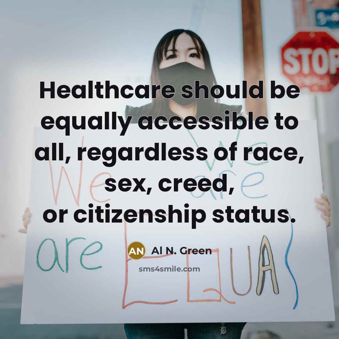 “Healthcare should be equally accessible to all, regardless of race,…” quote by Al N. Green