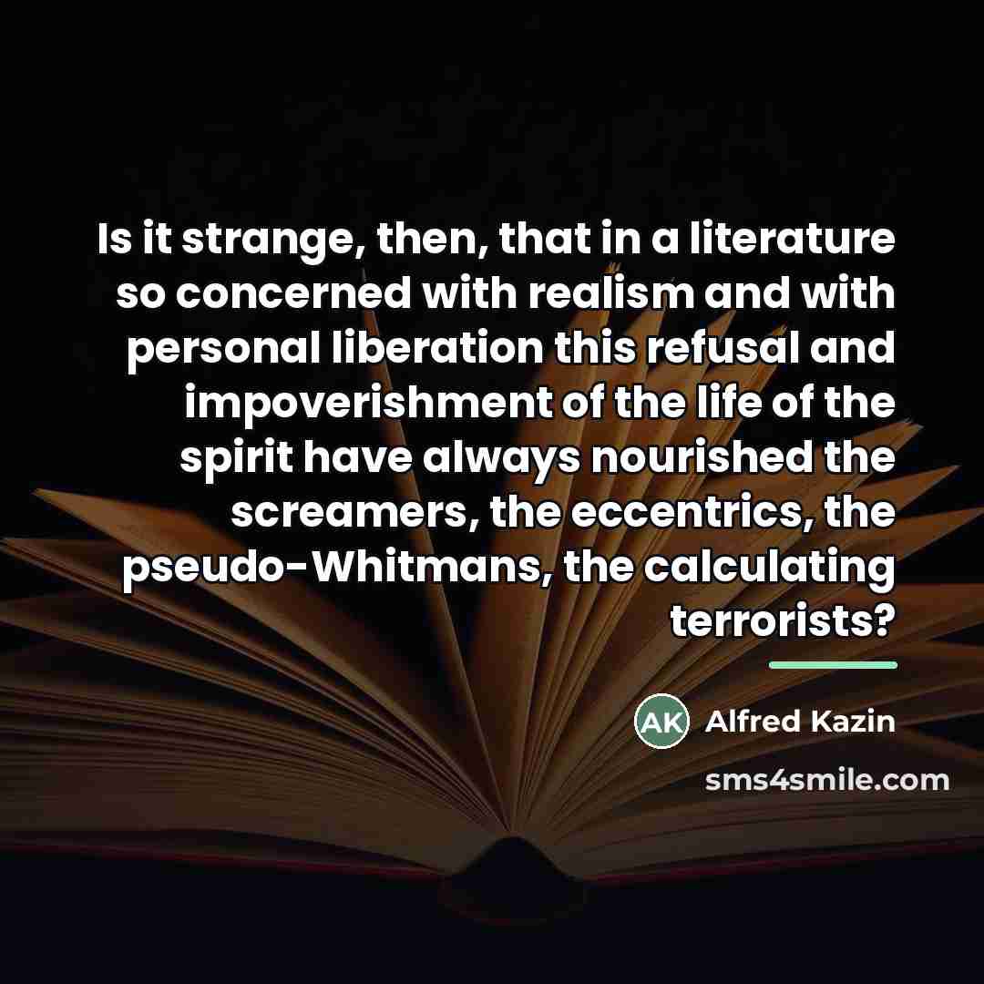 “Is it strange, then, that in a literature so concerned…” quote by Alfred Kazin